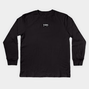 yay. Kids Long Sleeve T-Shirt